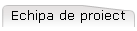 Echipa de proiect