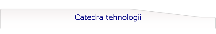 Catedra tehnologii